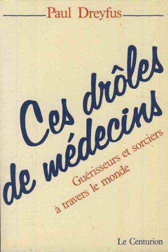 Ces drôles de médecins : guérisseurs et sorciers à travers le monde