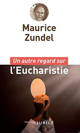 Un autre regard sur l'eucharistie