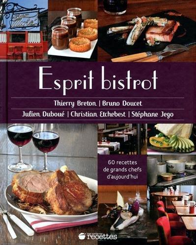 Esprit bistrot : 60 recettes de grands chefs d'aujourd'hui