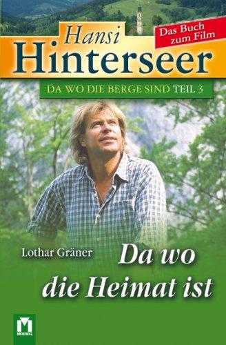 Hansi Hinterseer. Da wo die Heimat ist. Das Buch zum Film