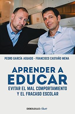 Aprender a educar: Evitar el mal comportamiento y el fracaso escolar (CLAVE)