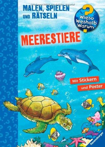 Wieso? Weshalb? Warum? Malen, spielen und rätseln: Meerestiere