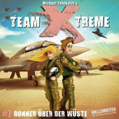 Team X-treme - Folge 7: Donner über der Wüste. Hörspiel.