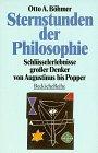 Sternstunden der Philosophie: Schlüsselerlebnisse großer Denker von Augustinus bis Popper (Beck'sche Reihe)