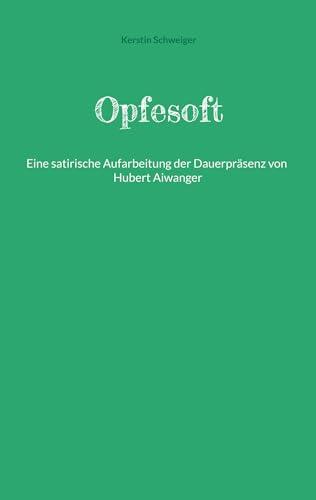 Opfesoft: Eine satirische Aufarbeitung der Dauerpräsenz von Hubert Aiwanger