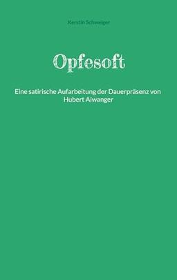 Opfesoft: Eine satirische Aufarbeitung der Dauerpräsenz von Hubert Aiwanger