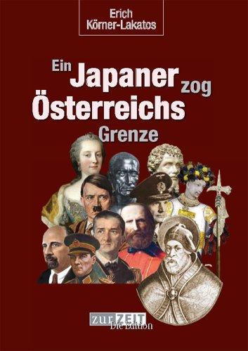 Ein Japaner zog Österreichs Grenze: ...und 62 weitere Merkwürdigkeiten der Weltgeschichte