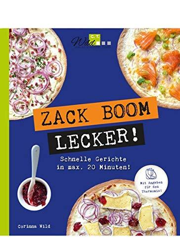 ZACK BOOM LECKER!: Schnelle Gerichte in max. 20 Minuten!