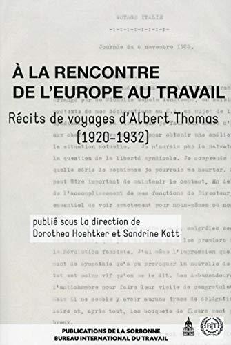 A la rencontre de l'Europe au travail : récits de voyages d'Albert Thomas, 1920-1932