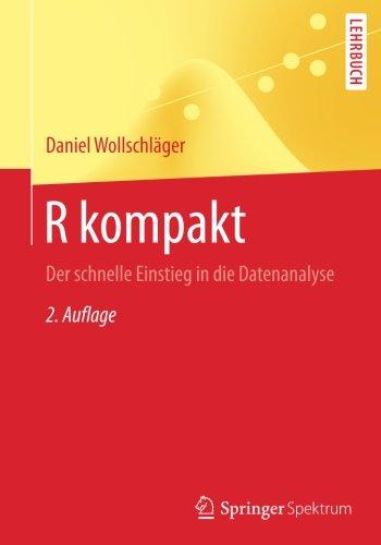 R kompakt: Der schnelle Einstieg in die Datenanalyse (Springer-Lehrbuch)