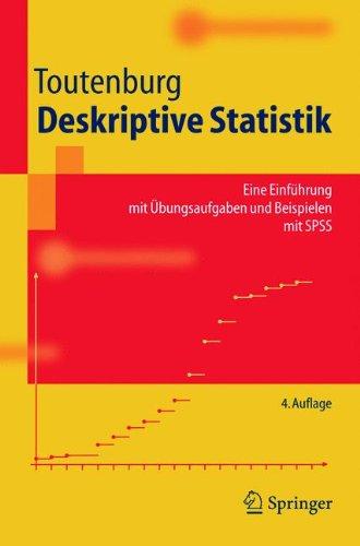 Deskriptive Statistik: Eine Einführung mit Übungsaufgaben und Beispielen mit SPSS (Springer-Lehrbuch)