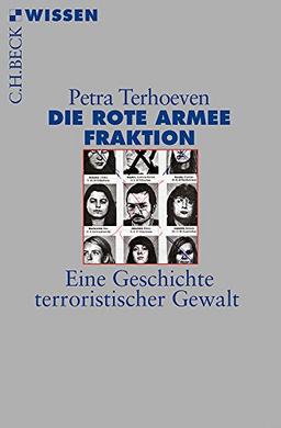 Die Rote Armee Fraktion: Eine Geschichte terroristischer Gewalt (Beck'sche Reihe)