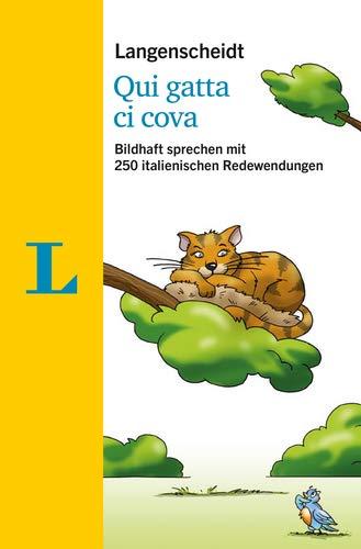 Langenscheidt Qui gatta ci cova - mit Redewendungen und Quiz spielerisch lernen: Bildhaft sprechen mit 250 italienischen Redewendungen (Langenscheidt Redewendungen)