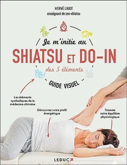 Je m'initie au shiatsu et do-in des 5 éléments : guide visuel