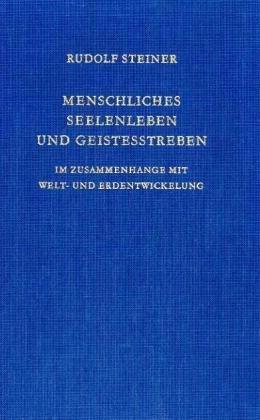 Menschliches Seelenleben und Geistesstreben. Im Zusammenhange mit Welt- und Erdentwicklung.