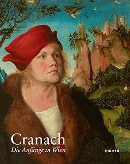 Cranach: Die Anfänge in Wien