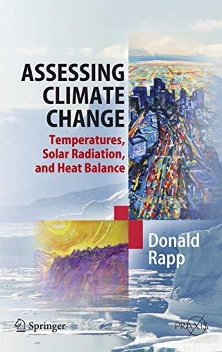 Assessing Climate Change: Temperatures, Solar Radiation and Heat Balance (Springer Praxis Books)