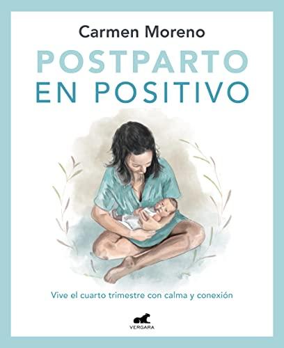 Postparto en positivo: Vive el cuarto trimestre con calma y conexión (Libro práctico)