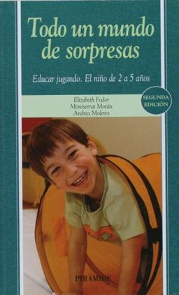 Todo un mundo de sorpresas/ A World of Surprises: Educar Jugando. El Nino De 2 a 5 Anos (Ojos Solares)