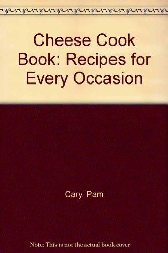 The Cheese Cookbook: Recipes for Every Occasion