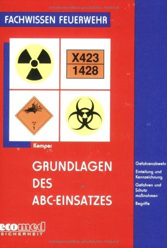 Grundlagen des ABC-Einsatzes: Gefahrenabwehr, Einteilung und Kennzeichnung, Gefahren und Schutzmaßnahmen, Begriffe