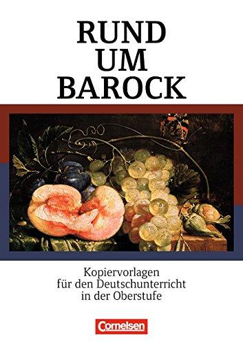 Rund um ... - Sekundarstufe II: Rund um Barock: Kopiervorlagen für den Deutschunterricht in der Oberstufe. Kopiervorlagen