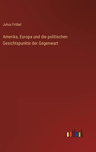 Amerika, Europa und die politischen Gesichtspunkte der Gegenwart