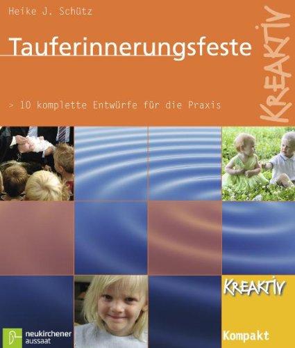 Tauferinnerungsfeste: 10 komplette Entwürfe für die Praxis