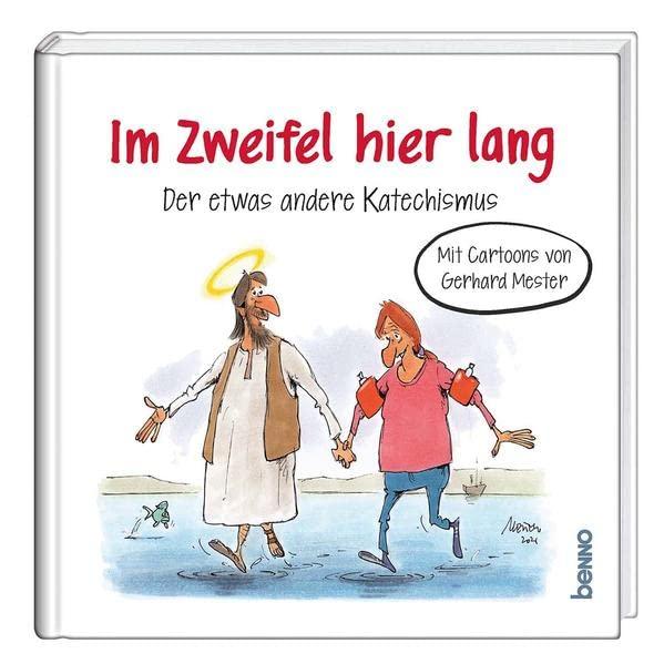 Im Zweifel hier lang: Der etwas andere Katechismus. Mit Cartoons von Gerhard Mester