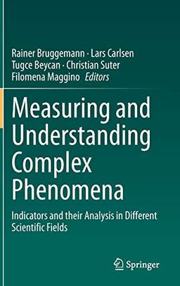 Measuring and Understanding Complex Phenomena: Indicators and their Analysis in Different Scientific Fields