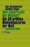 Wer beherrscht die Medien?: Die 50 größten Medienkonzerne der Welt. Jahrbuch 2005