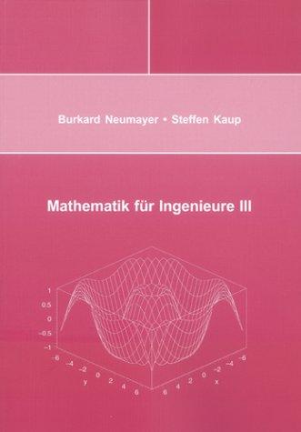 Mathematik für Ingenieure III: Differentialgleichungen, Differential- und Integralrechnung mehrerer Variabler, Vektoranalysis