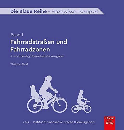 Fahrradstraßen und Fahrradzonen (Die Blaue Reihe: Praxiswissen kompakt)