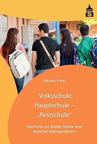 Volksschule, Hauptschule - "Restschule": Geschichte und aktuelle Struktur einer deutschen Bildungsinstitution