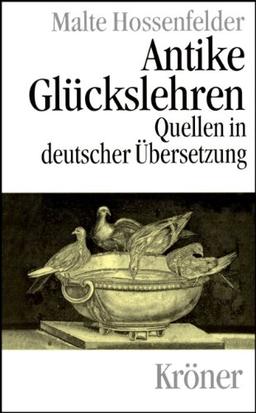 Antike Glückslehren: Kynismus und Kyrenaismus, Stoa, Epikureismus und Skepsis. Quellen in deutscher Übersetzung mit Einführungen