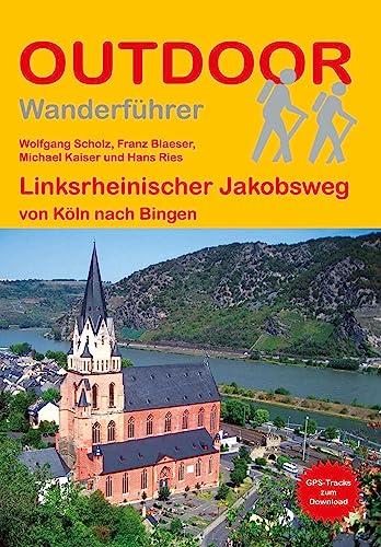 Linksrheinischer Jakobsweg: von Köln nach Bingen (Outdoor Pilgerführer)