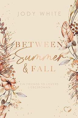 Between Summer & Fall: Ein Friends-to-Lovers Liebesroman