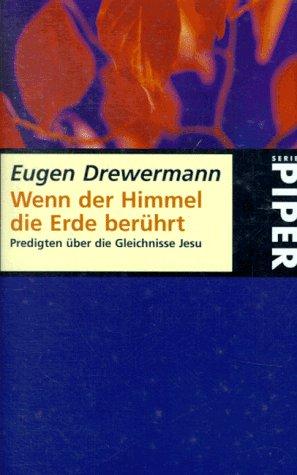 Wenn der Himmel die Erde berührt. Predigten über die Gleichnisse Jesu.