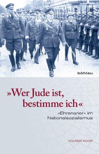 Wer Jude ist, bestimme ich: &#34;Ehrenarier&#34; im Nationalsozialismus: &#34;Ehrenarier&#34; im Nationalsozialismus