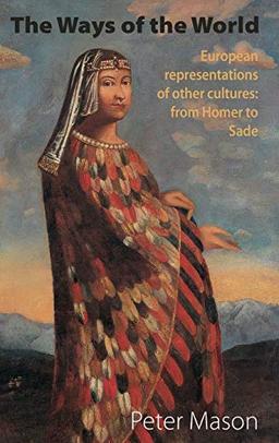 The Ways of the World: European representations of other cultures: from Homer to Sade