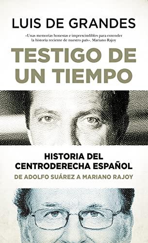 TESTIGO DE UN TIEMPO HISTORIA DEL CENTRODERECHA ESPAÑOL