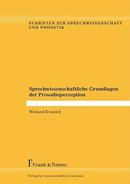 Sprechwissenschaftliche Grundlagen der Prosodieperzeption (Schriften zur Sprechwissenschaft und Phonetik)