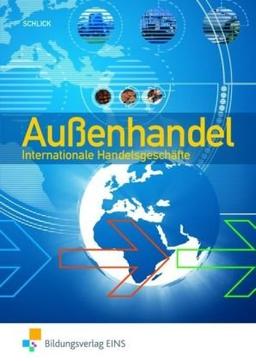 Außenhandel. Internationale Handesgeschäfte. Lehr-/Fachbuch: Internationale Handelsgeschäfte Lehr-/Fachbuch