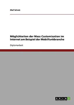 Möglichkeiten der Mass Customization im Internet am Beispiel der Mobilfunkbranche