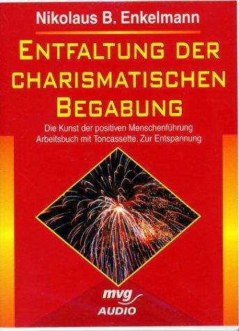 Entfaltung der charismatischen Begabung. Die Kunst der positiven Menschenführung. Zur Entspannung