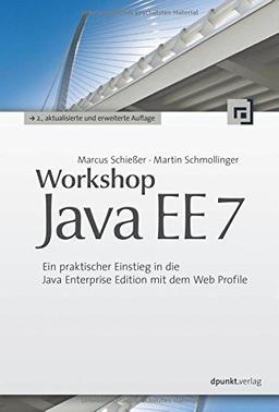 Workshop Java EE 7: Ein praktischer Einstieg in die Java Enterprise Edition mit dem Web Profile