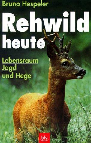 Rehwild heute - Lebensraum, Jagd und Hege