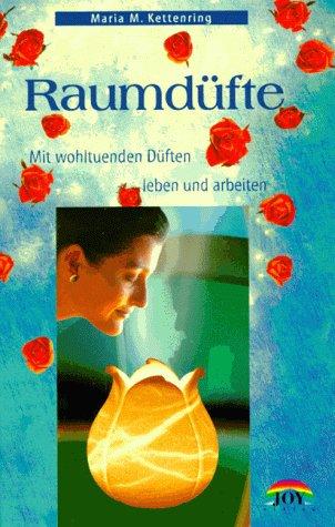 Raumdüfte. Mit wohltuenden Düften leben und arbeiten