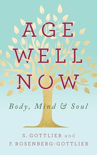 Age Well Now: Body, Mind and Soul