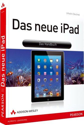 Das neue iPad - Zum neuen iPad der 3. Generation mit Retina-Display, inkl. iOS5 und iCloud: Das Handbuch (Apple Gadgets und OS)